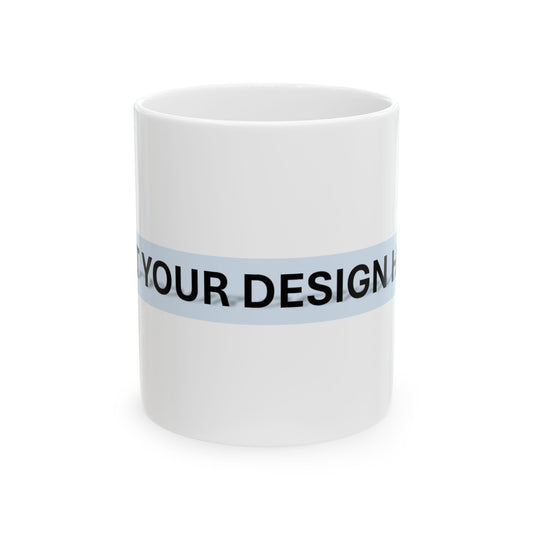 Custom Inspirational Ceramic Mug - 11oz & 15oz