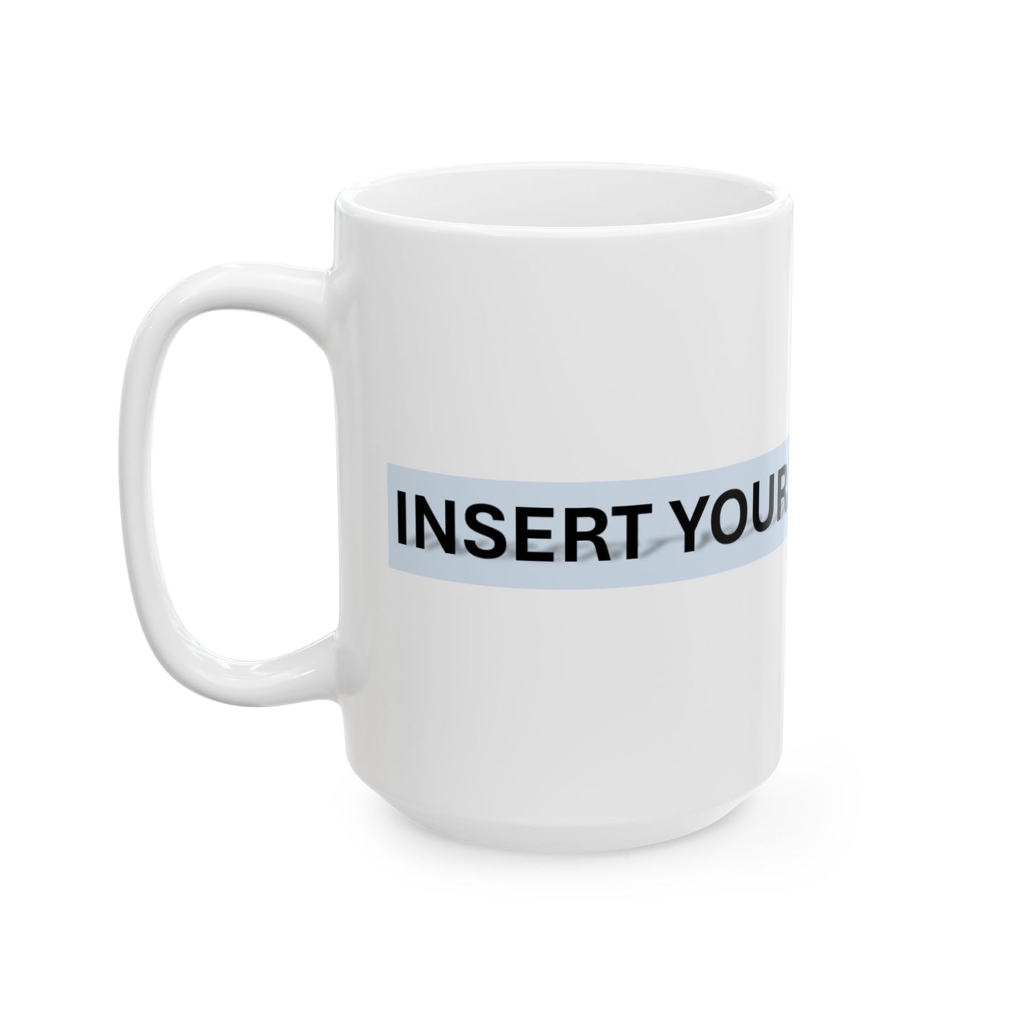 Custom Inspirational Ceramic Mug - 11oz & 15oz